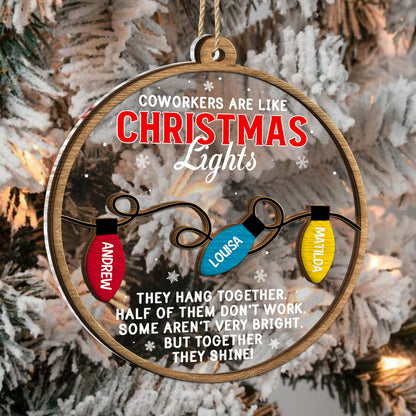 Coworkers Are Like Christmas Lights - Christmas Gifts For Colleagues, Besties - Personalized 2-Layered Mix Ornament